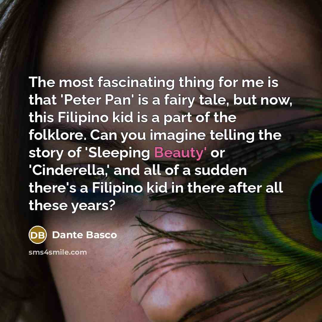 “The most fascinating thing for me is that 'Peter Pan'…” quote by Dante Basco