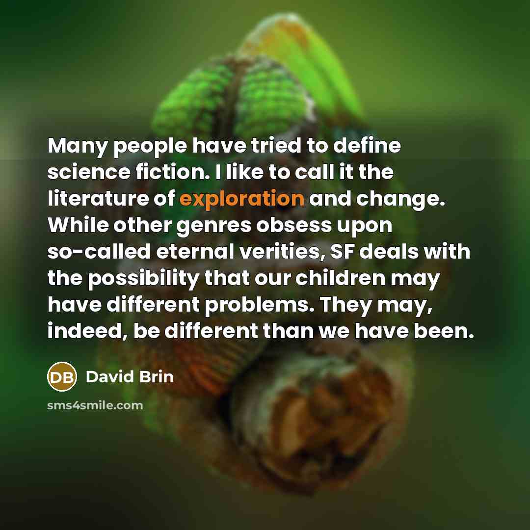 “Many people have tried to define science fiction. I like…” quote by David Brin