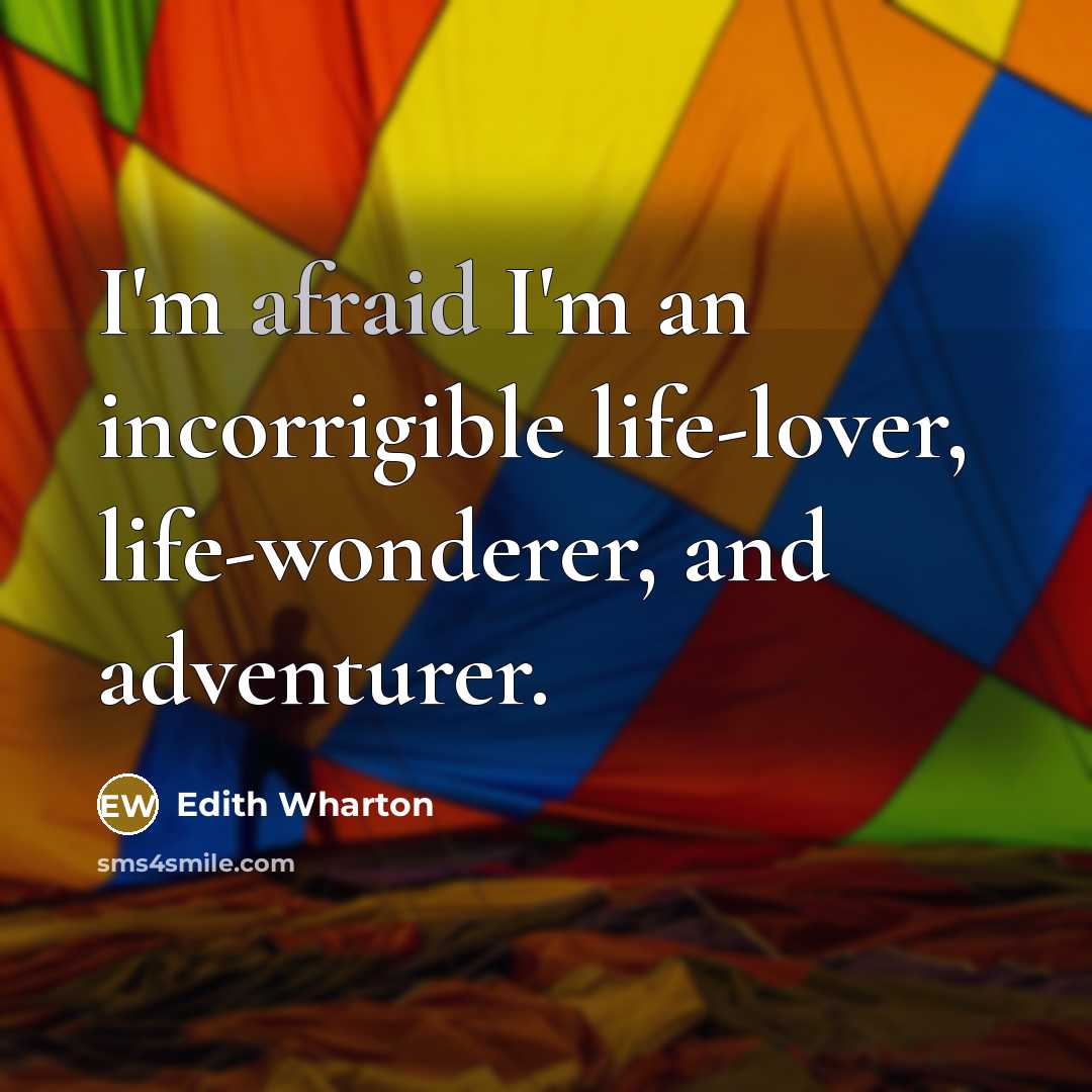 “I'm afraid I'm an incorrigible life-lover, life-wonderer, and adventurer.…” quote by Edith Wharton