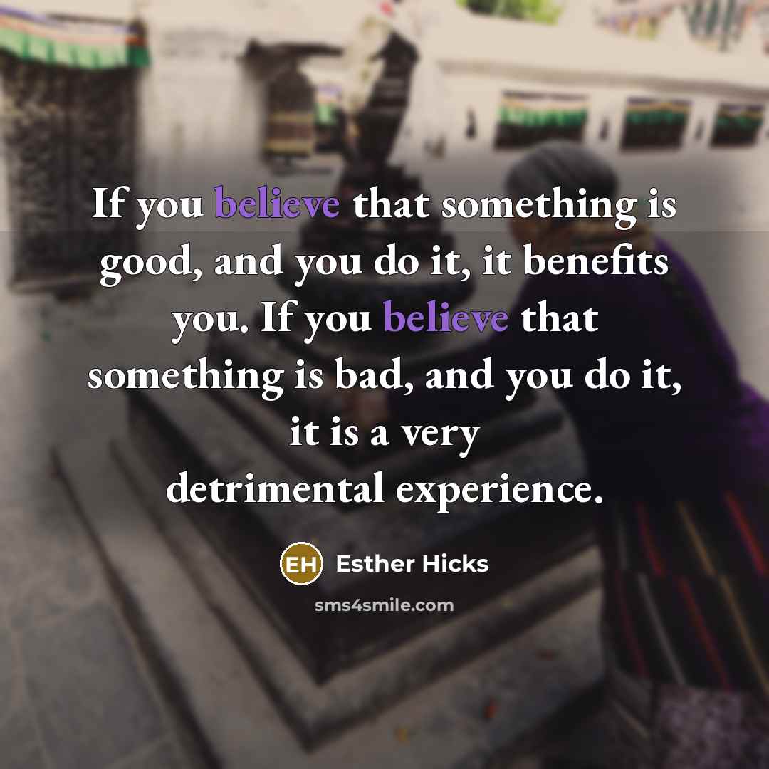 “If you believe that something is good, and you do…” quote by Esther Hicks