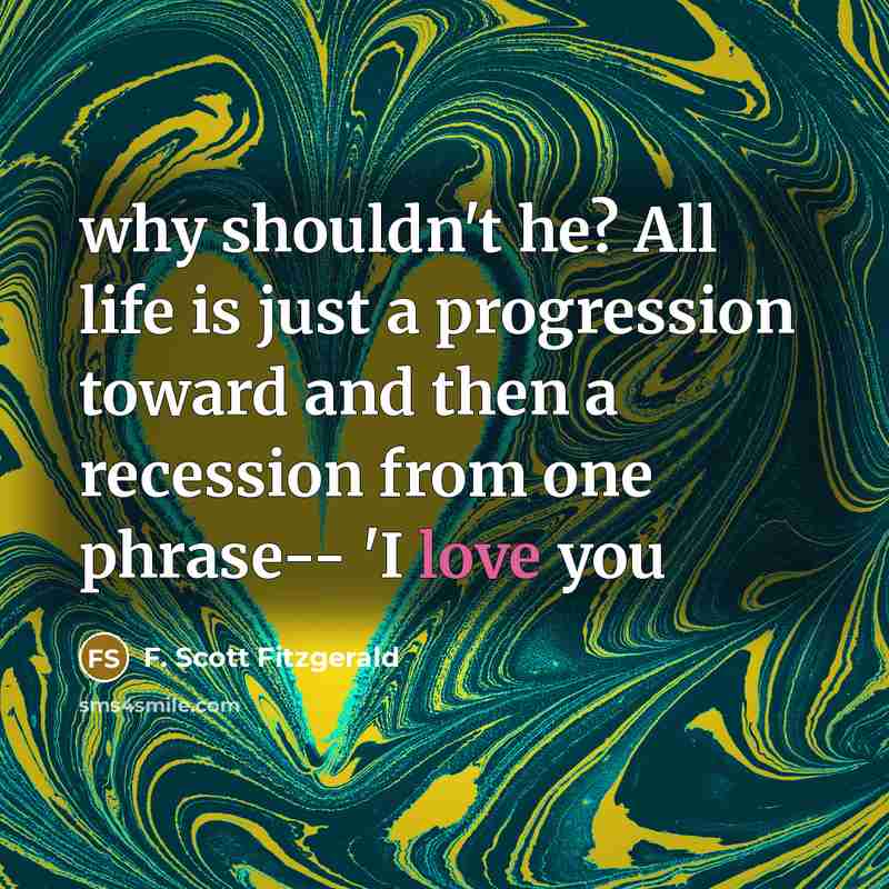 “why shouldn't he? All life is just a progression toward…” quote by F. Scott Fitzgerald