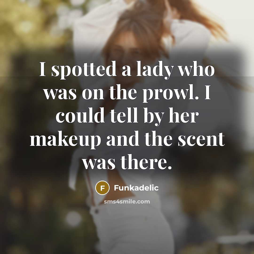 “I spotted a lady who was on the prowl. I…” quote by Funkadelic