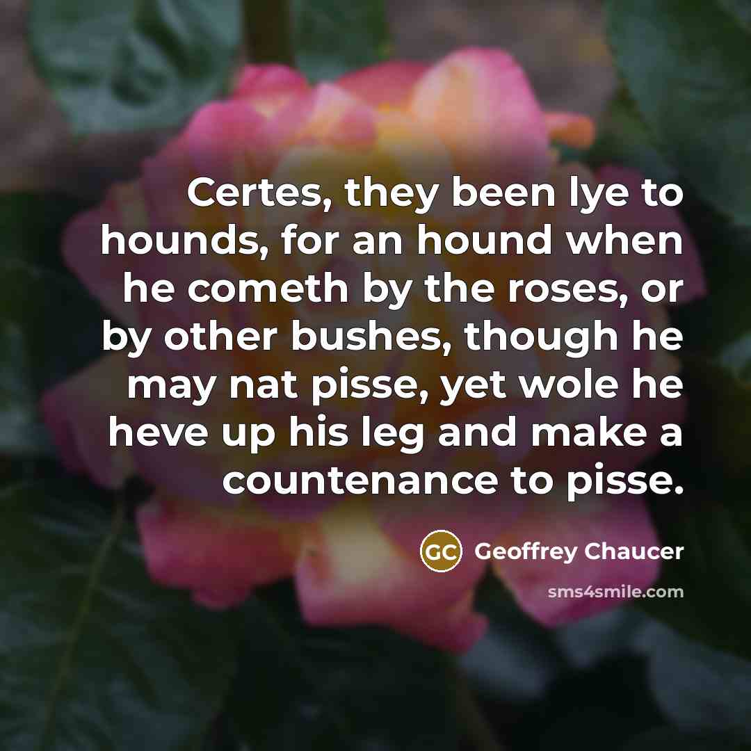 “Certes, they been lye to hounds, for an hound when…” quote by Geoffrey Chaucer