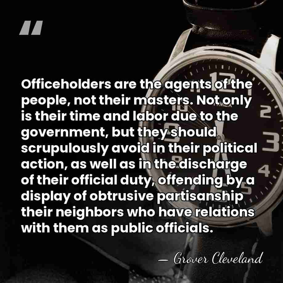 Officeholders are the agents of the people, not their masters. Not only&hellip; - Grover Cleveland