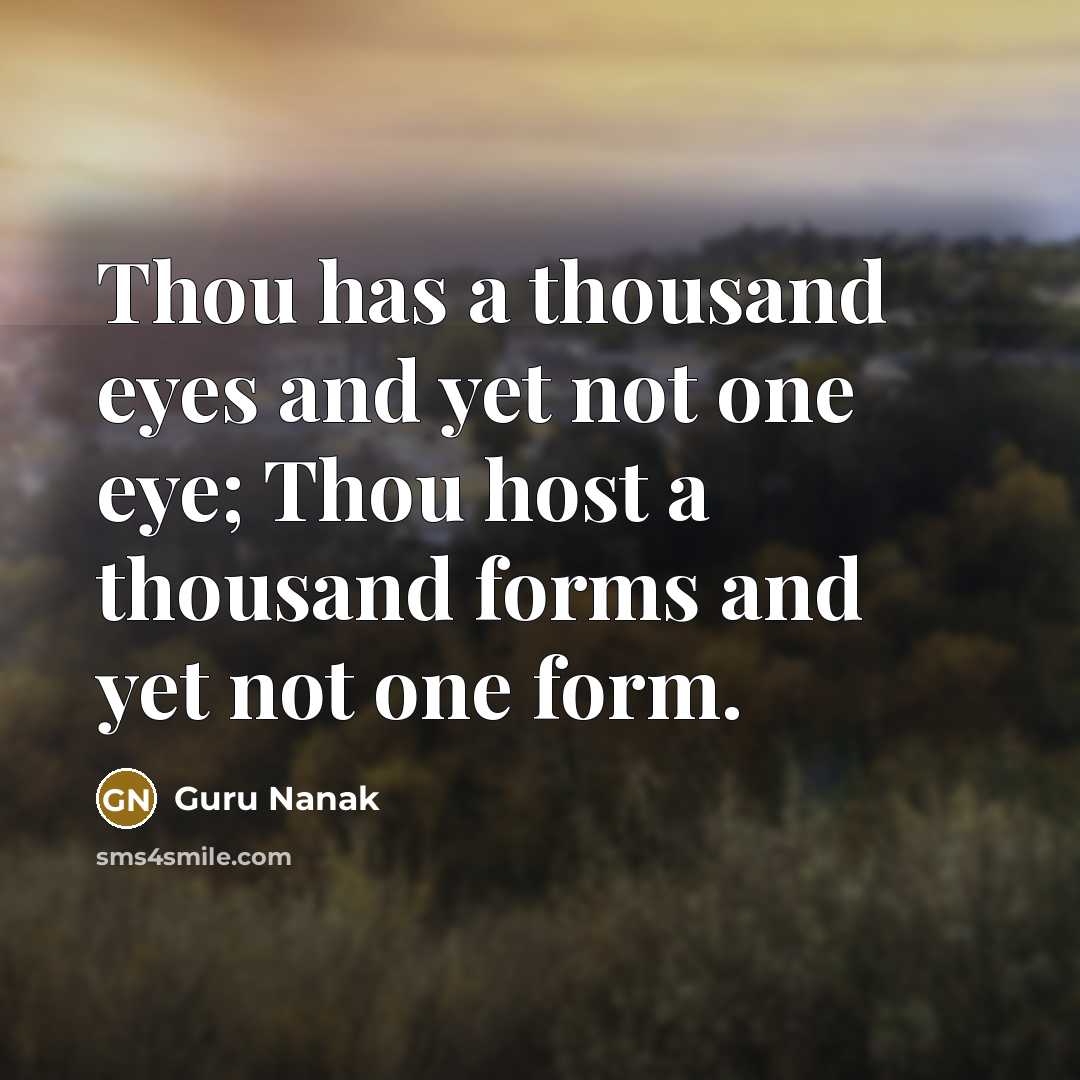 “Thou has a thousand eyes and yet not one eye;…” quote by Guru Nanak