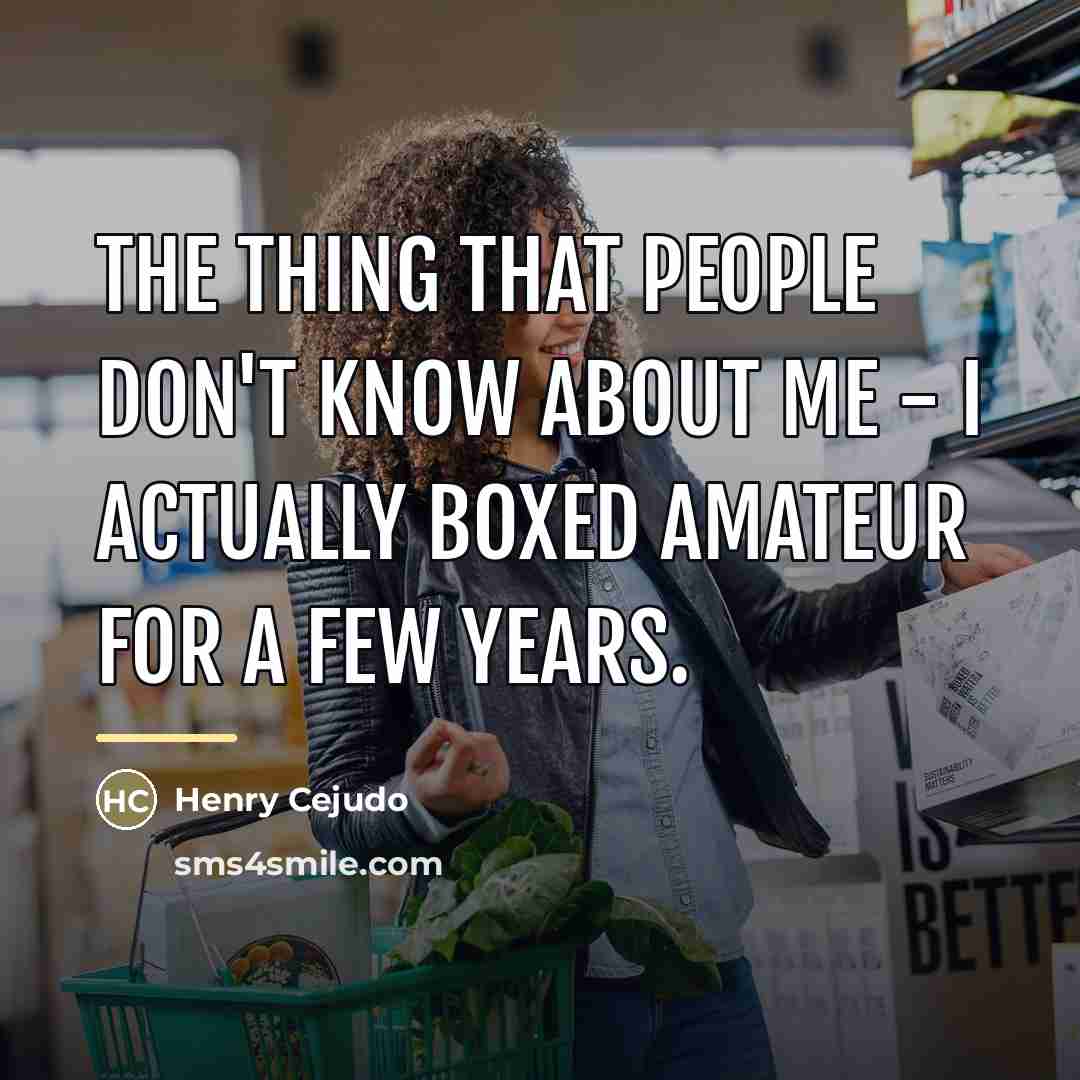“The thing that people don't know about me - I…” quote by Henry Cejudo