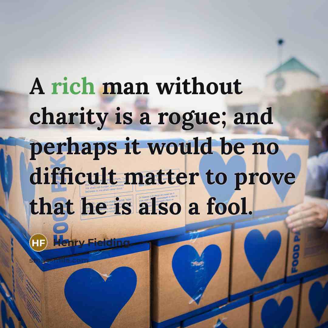 “A rich man without charity is a rogue; and perhaps…” quote by Henry Fielding