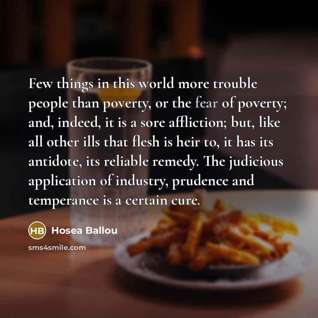 “Few things in this world more trouble people than poverty,…” quote by Hosea Ballou