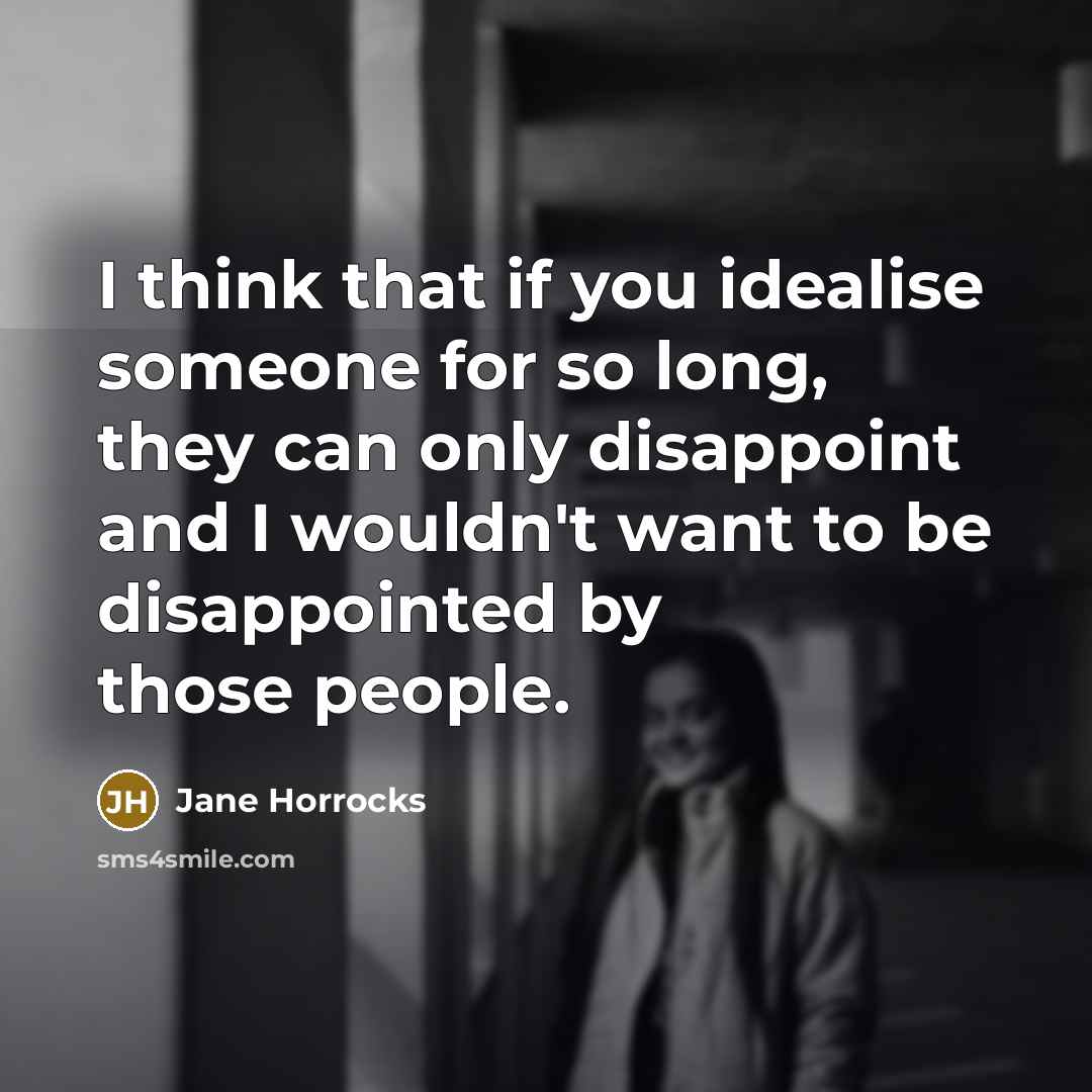 “I think that if you idealise someone for so long,…” quote by Jane Horrocks