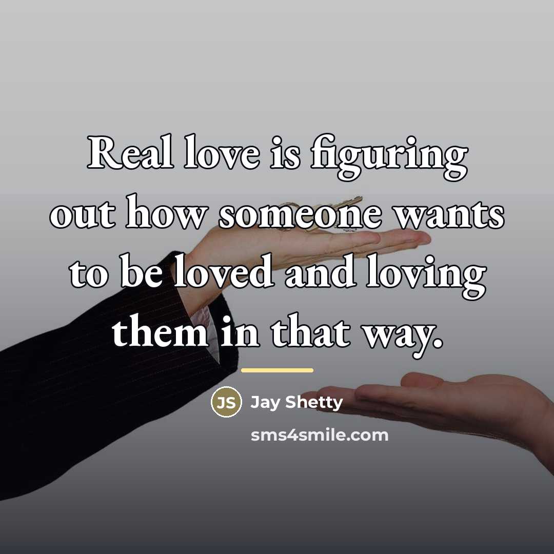 “Real love is figuring out how someone wants to be…” quote by Jay Shetty