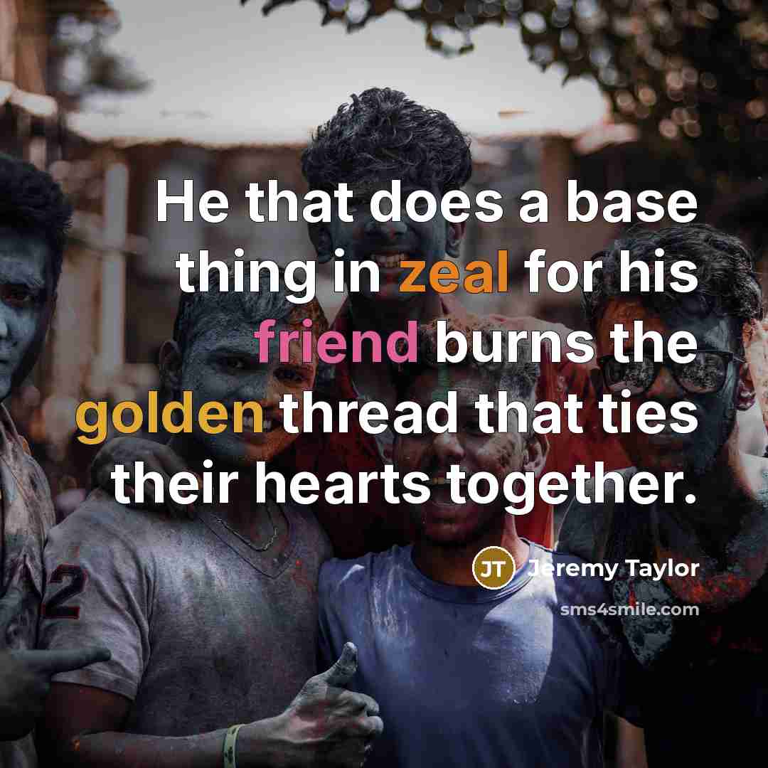 “He that does a base thing in zeal for his…” quote by Jeremy Taylor