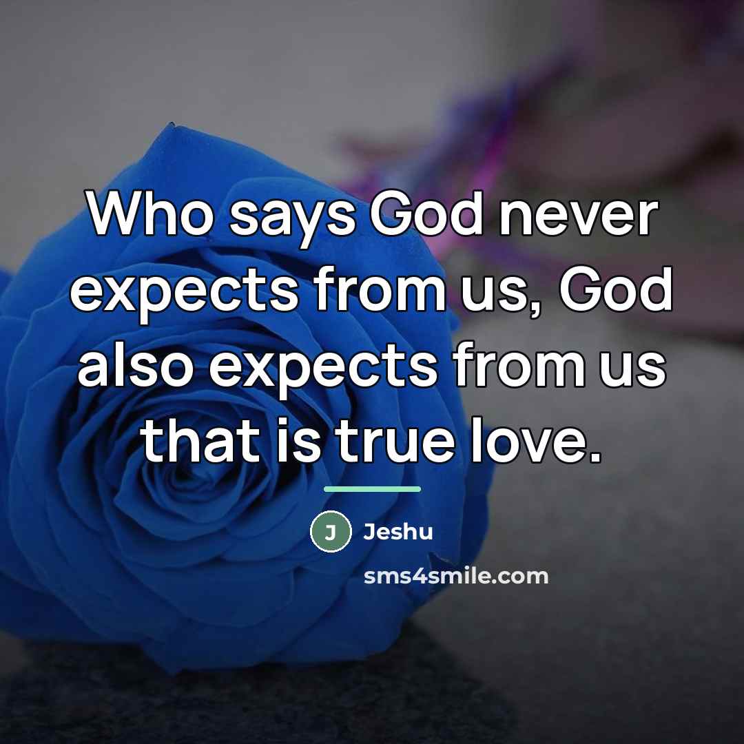 “Who says God never expects from us, God also expects…” quote by Jeshu