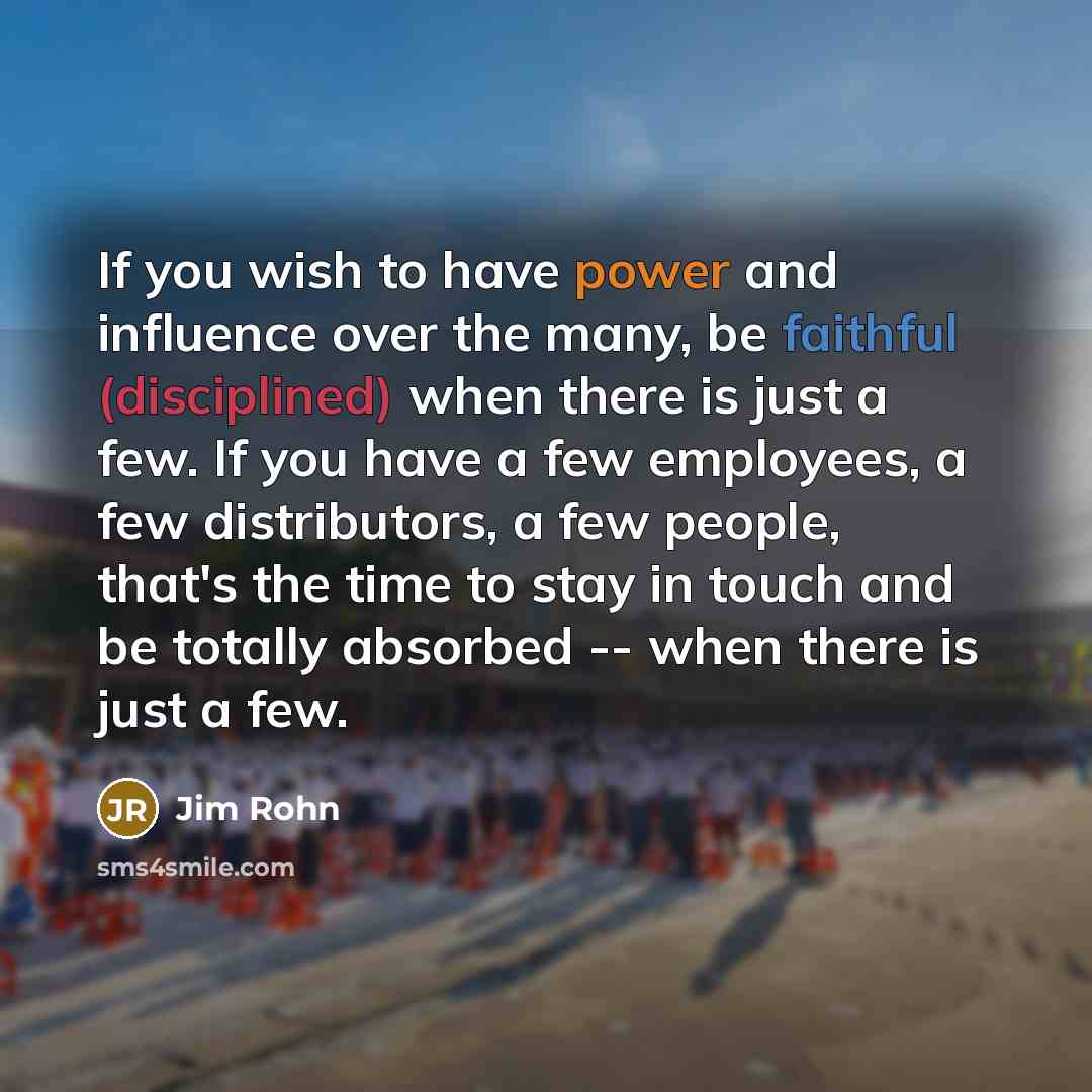 “If you wish to have power and influence over the…” quote by Jim Rohn