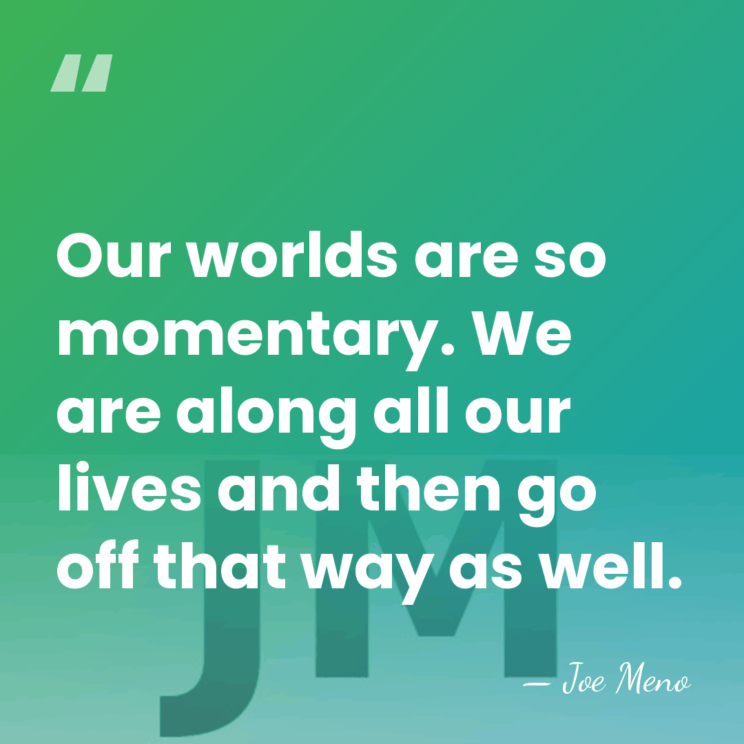 Our worlds are so momentary. We are along all our lives and&hellip; - Joe Meno