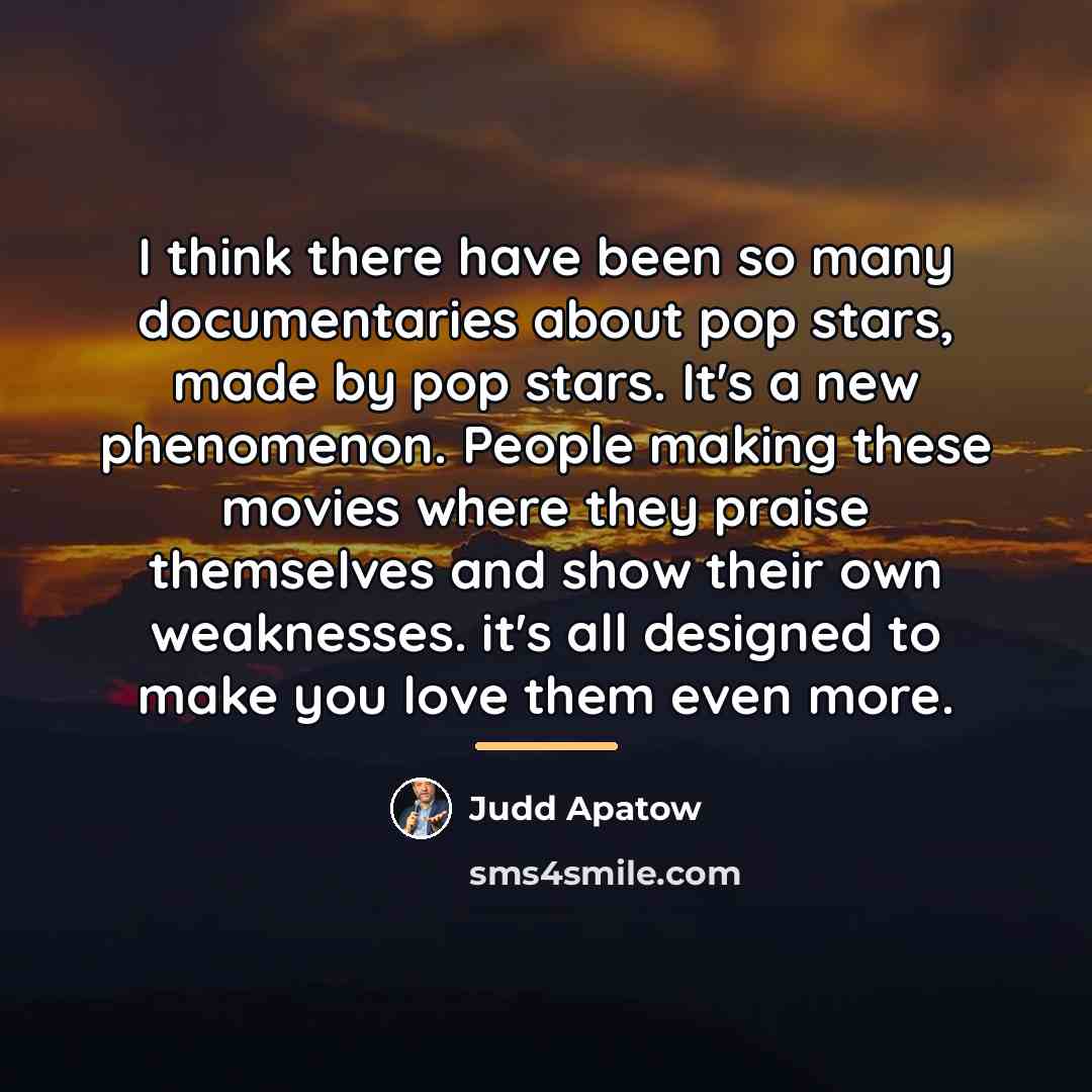 “I think there have been so many documentaries about pop…” quote by Judd Apatow
