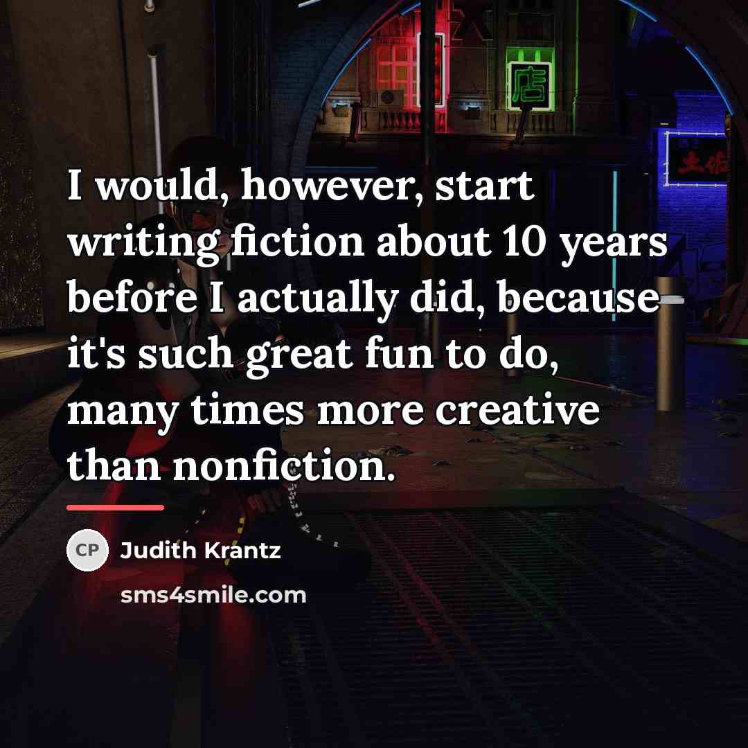 “I would, however, start writing fiction about 10 years before…” quote by Judith Krantz