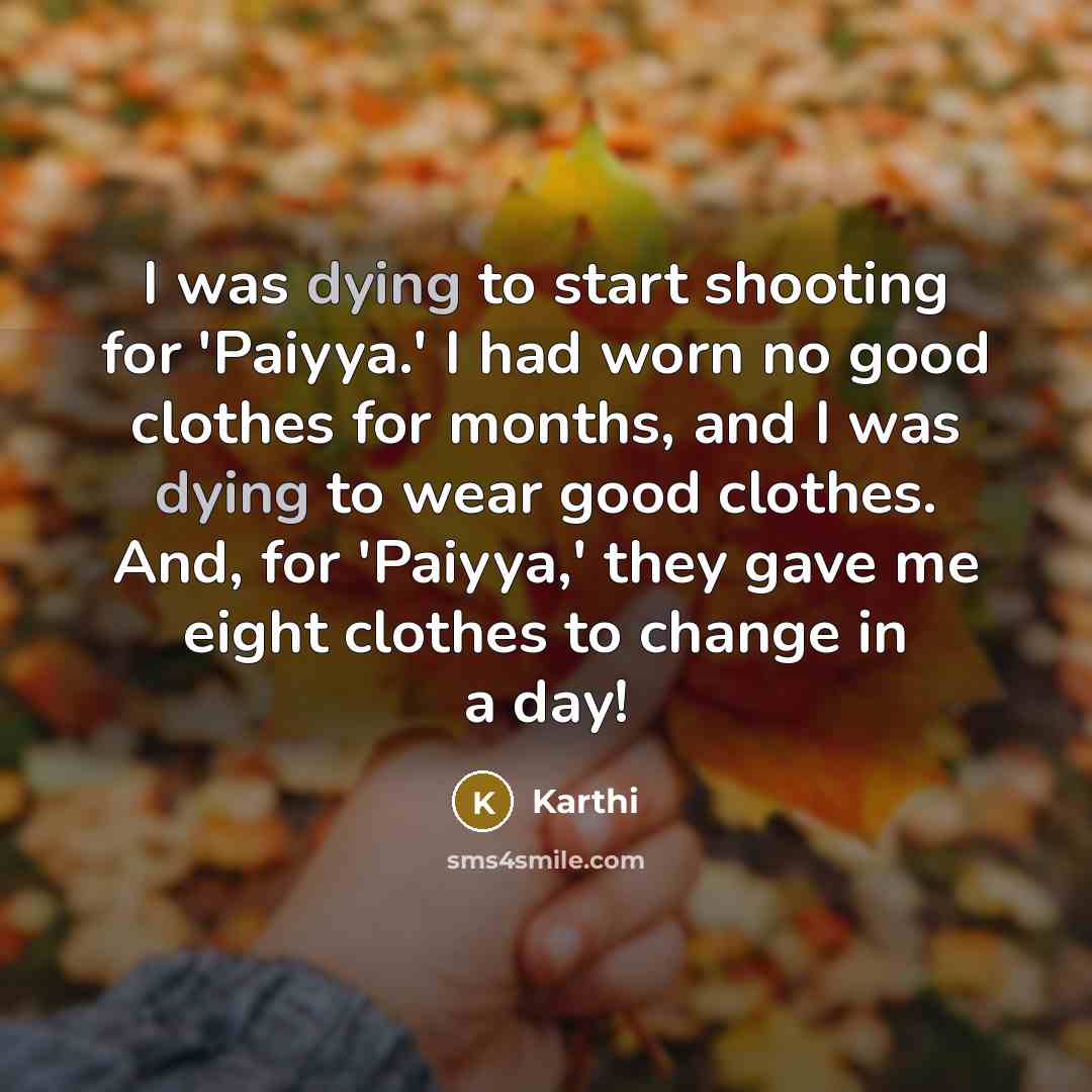 “I was dying to start shooting for 'Paiyya.' I had…” quote by Karthi