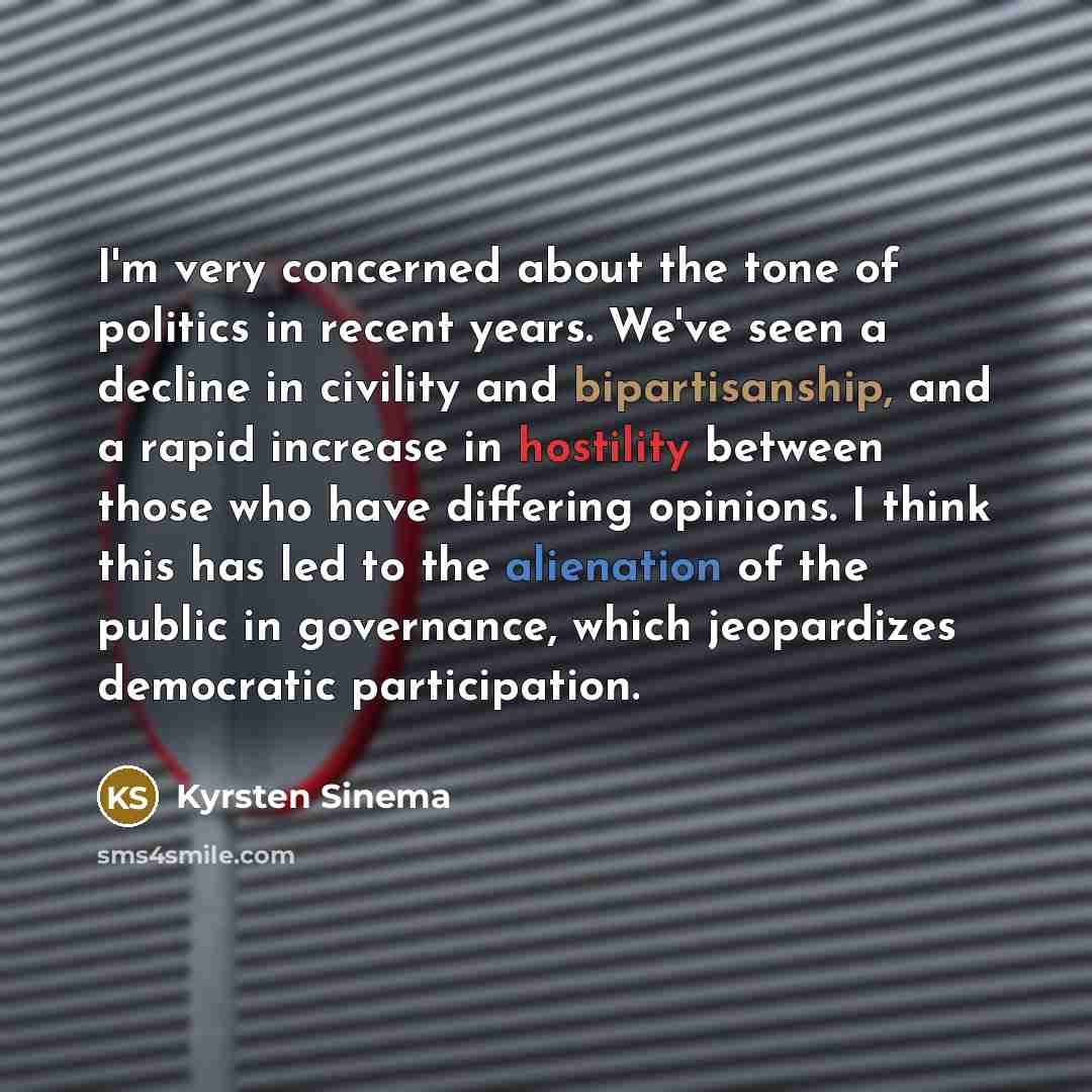 “I'm very concerned about the tone of politics in recent…” quote by Kyrsten Sinema