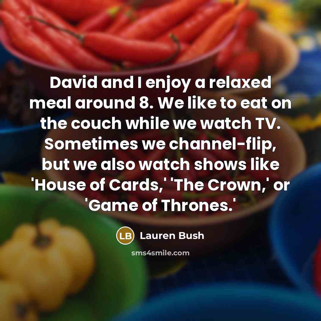 “David and I enjoy a relaxed meal around 8. We…” quote by Lauren Bush