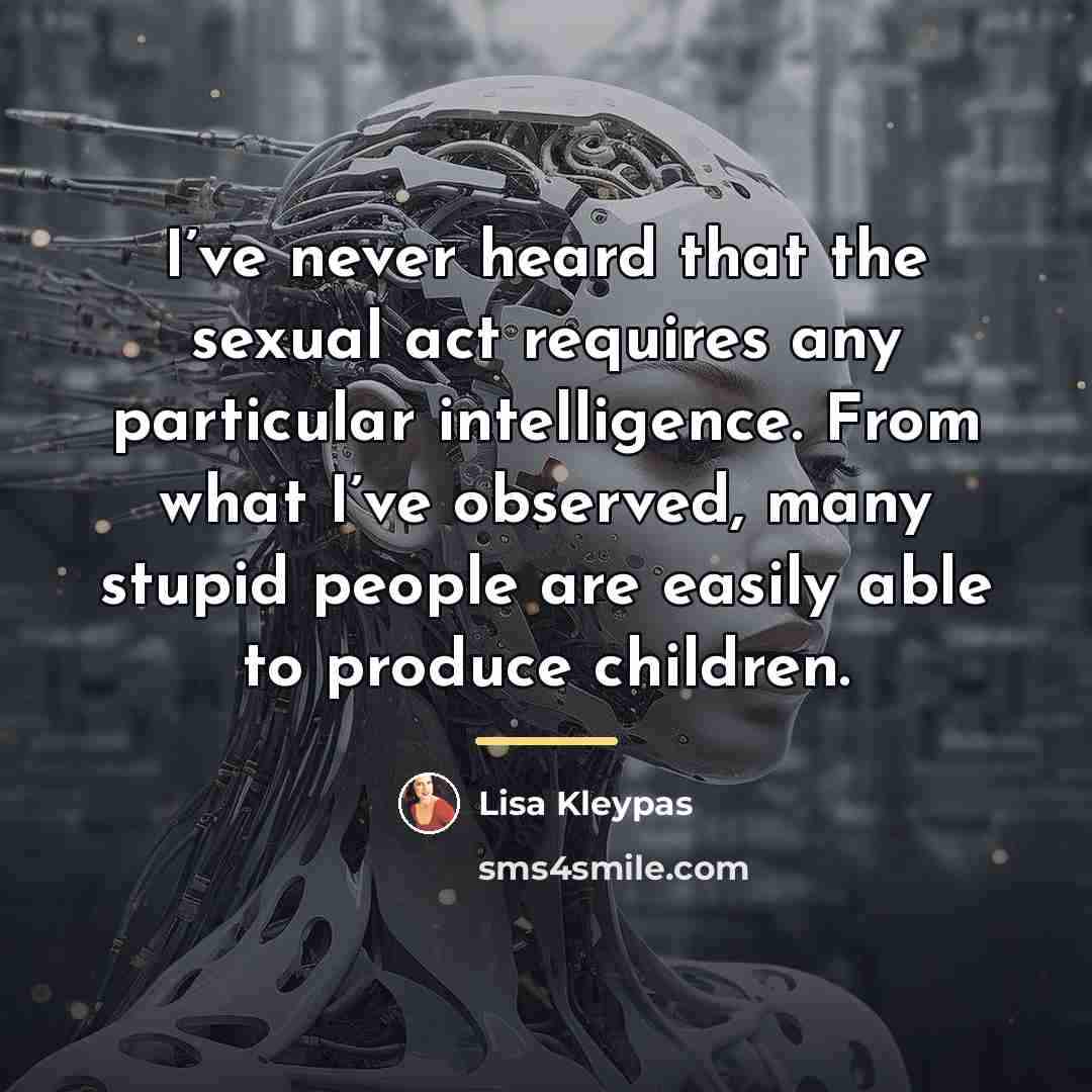 “I’ve never heard that the sexual act requires any particular…” quote by Lisa Kleypas