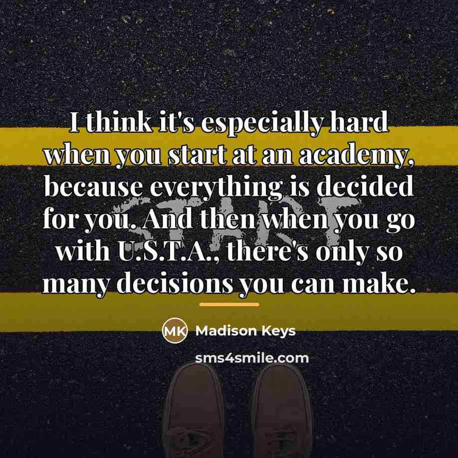 “I think it's especially hard when you start at an…” quote by Madison Keys