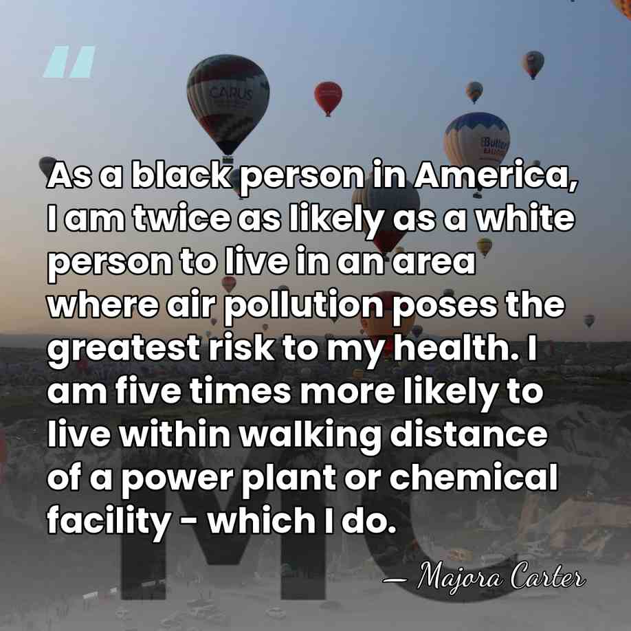 As a black person in America, I am twice as likely as&hellip; - Majora Carter