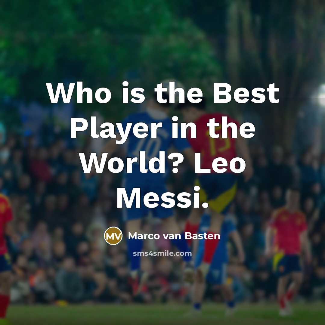 “Who is the Best Player in the World? Leo Messi.…” quote by Marco van Basten