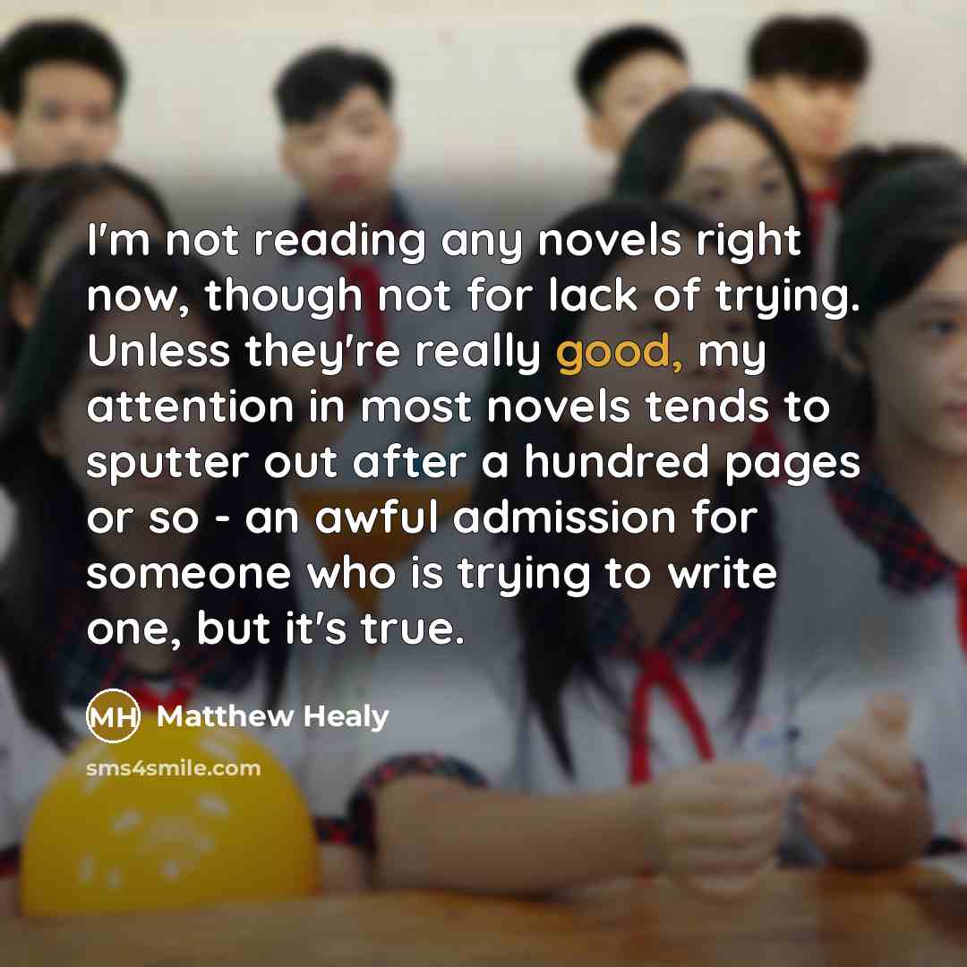 “I'm not reading any novels right now, though not for…” quote by Matthew Healy