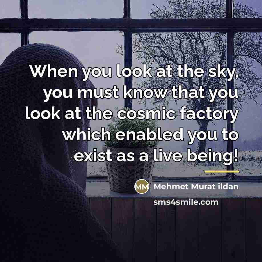 “When you look at the sky, you must know that…” quote by Mehmet Murat Ildan