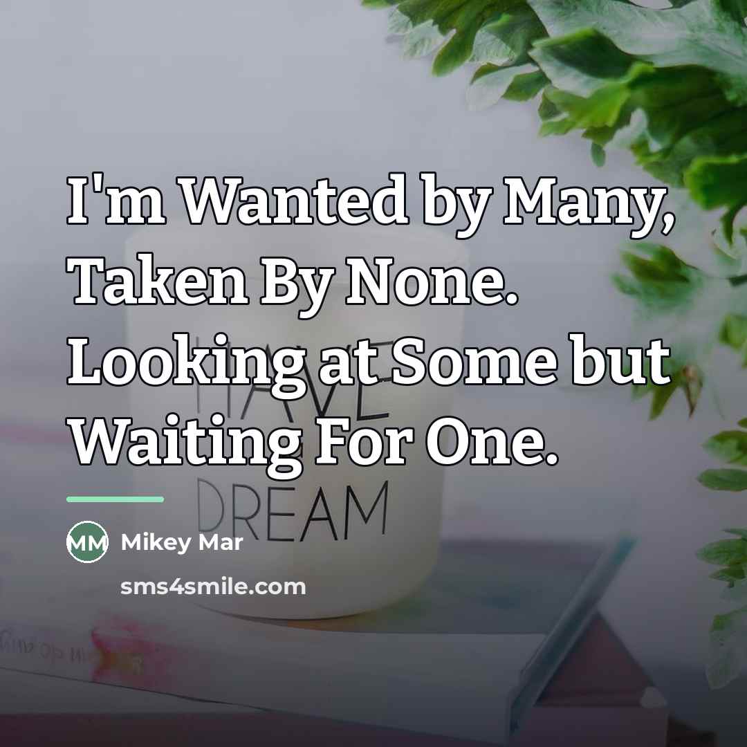 “I'm Wanted by Many, Taken By None. Looking at Some…” quote by Mikey Mar