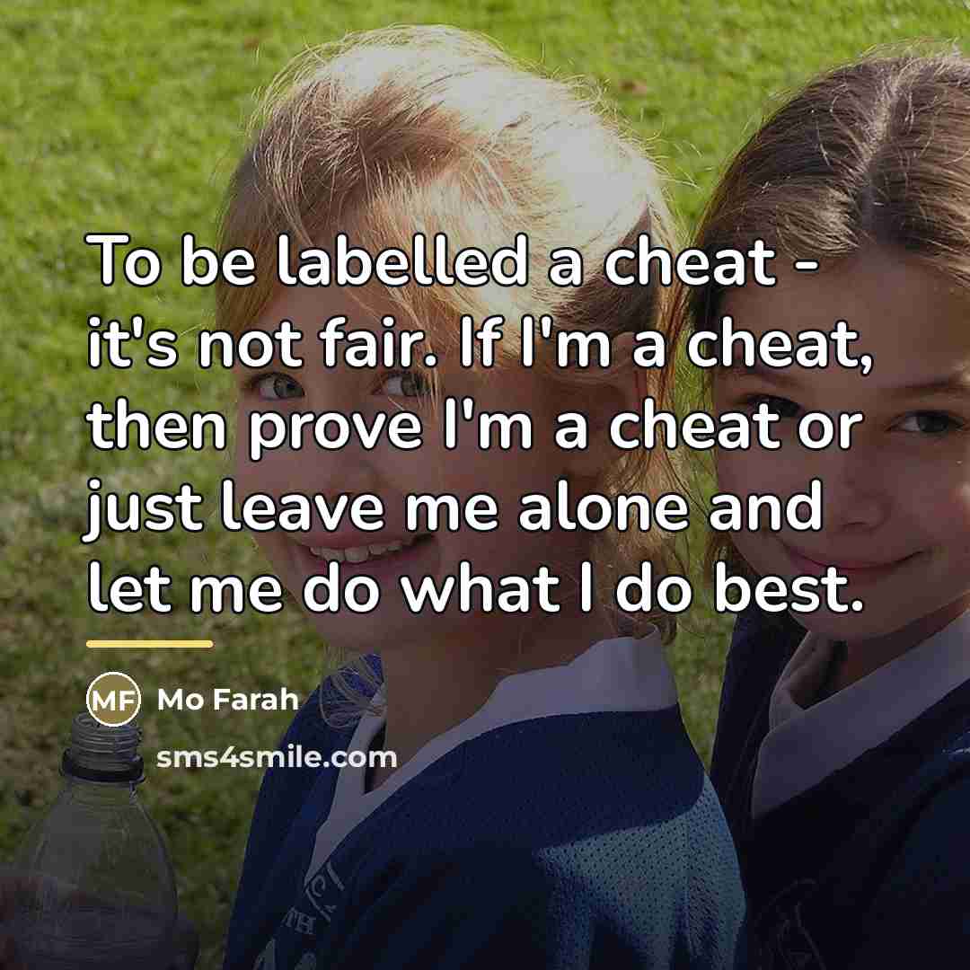 “To be labelled a cheat - it's not fair. If…” quote by Mo Farah