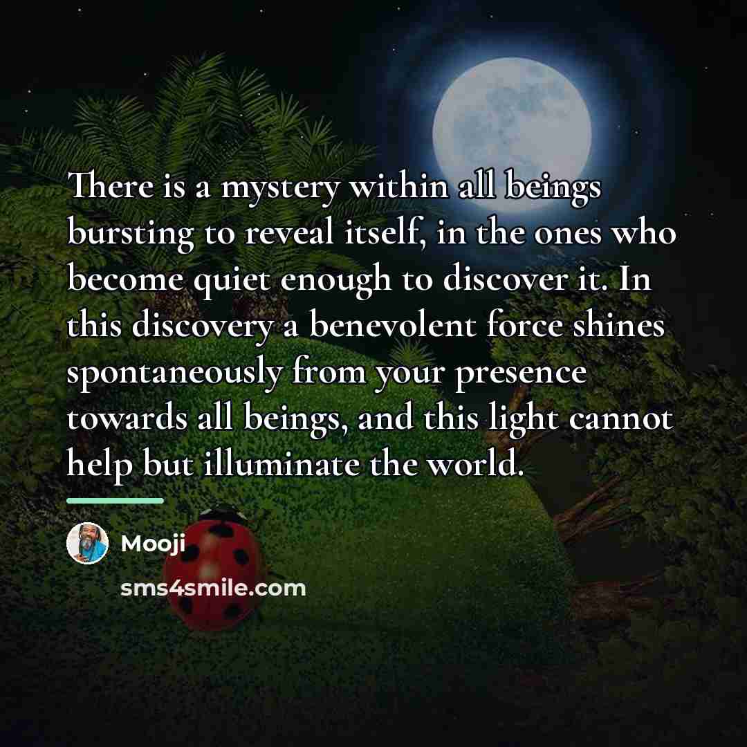 “There is a mystery within all beings bursting to reveal…” quote by Mooji