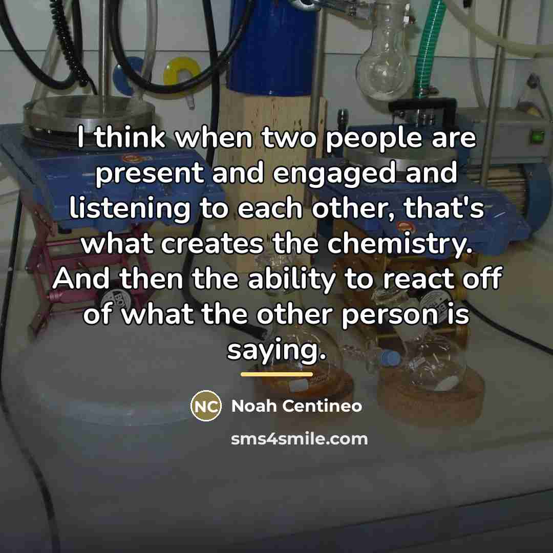 “I think when two people are present and engaged and…” quote by Noah Centineo