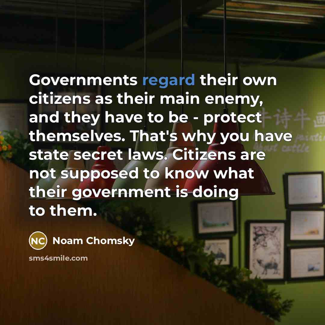 “Governments regard their own citizens as their main enemy, and…” quote by Noam Chomsky