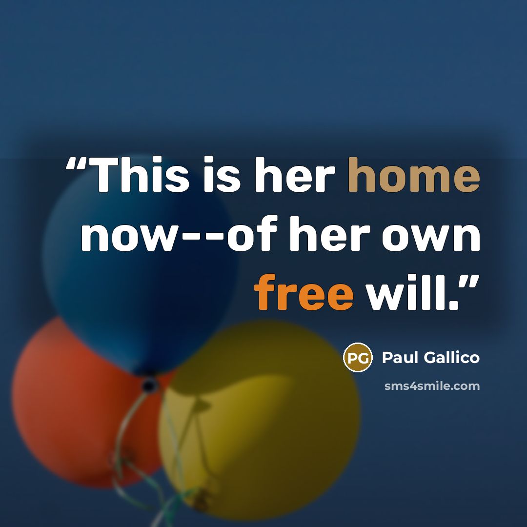 “This is her home now--of her own free will.” quote by Paul Gallico