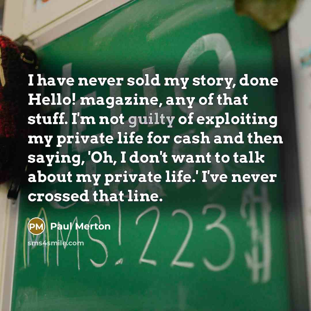 “I have never sold my story, done Hello! magazine, any…” quote by Paul Merton