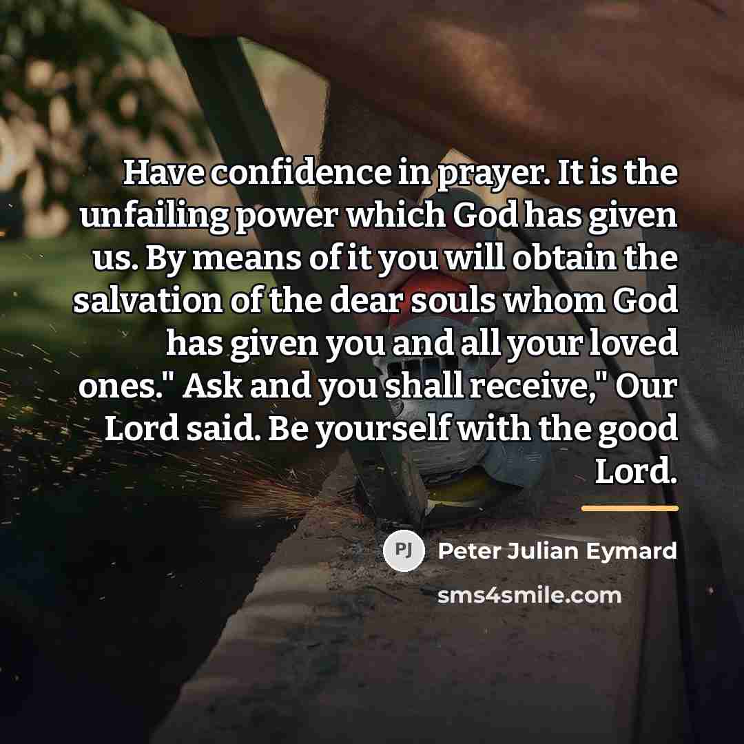 “Have confidence in prayer. It is the unfailing power which…” quote by Peter Julian Eymard