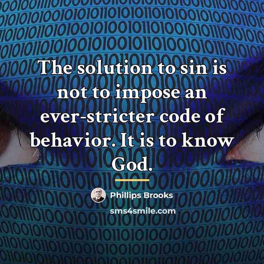 “The solution to sin is not to impose an ever-stricter…” quote by Phillips Brooks