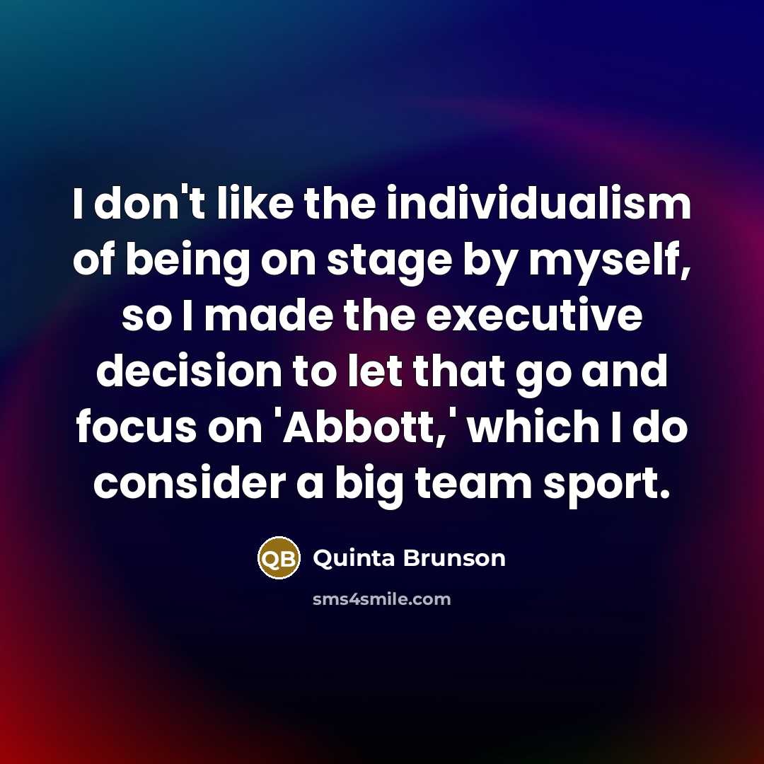 “I don't like the individualism of being on stage by…” quote by Quinta Brunson