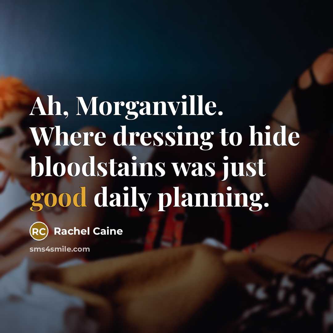“Ah, Morganville. Where dressing to hide bloodstains was just good daily planning.” quote by Rachel Caine