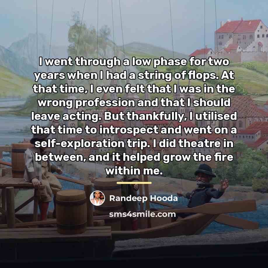 “I went through a low phase for two years when…” quote by Randeep Hooda