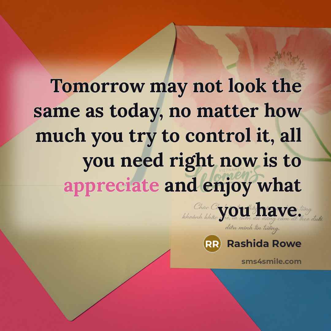 “Tomorrow may not look the same as today, no matter…” quote by Rashida Rowe