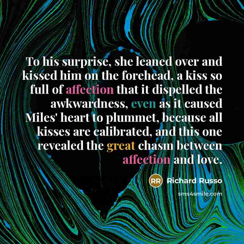 “To his surprise, she leaned over and kissed him on…” quote by Richard Russo
