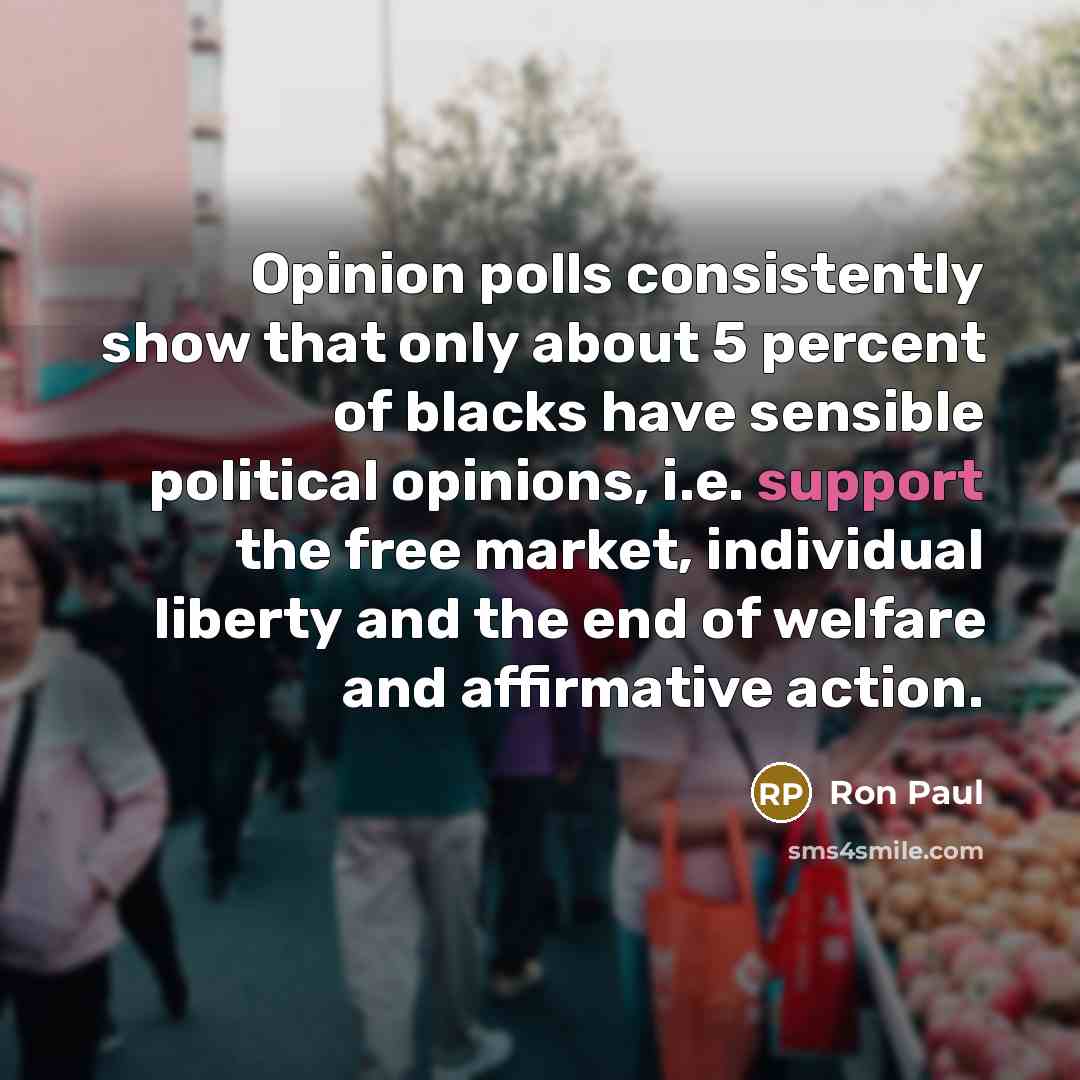 “Opinion polls consistently show that only about 5 percent of…” quote by Ron Paul