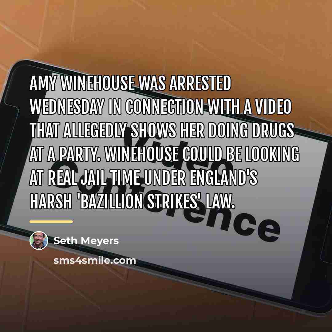 “Amy Winehouse was arrested Wednesday in connection with a video…” quote by Seth Meyers