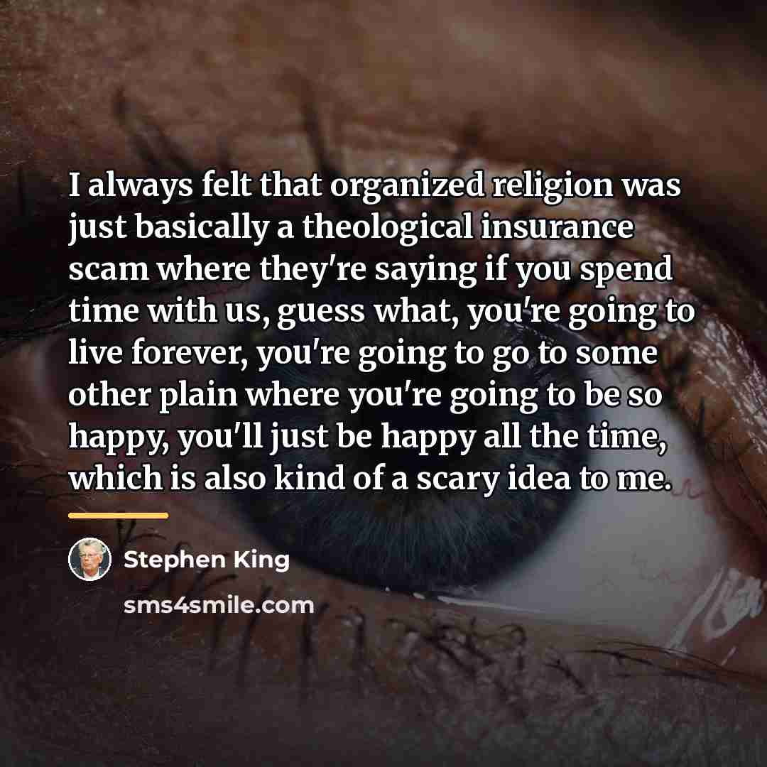 “I always felt that organized religion was just basically a…” quote by Stephen King