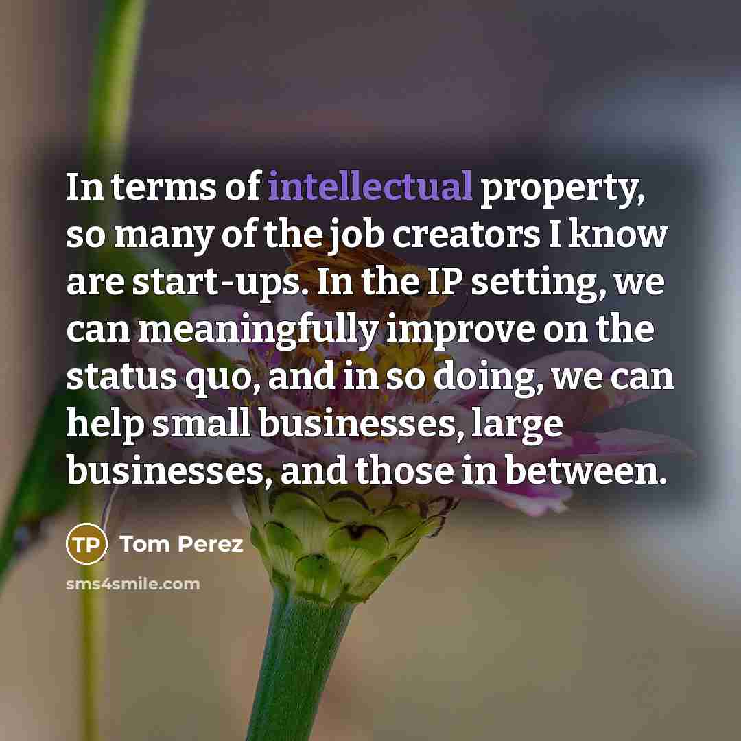 “In terms of intellectual property, so many of the job…” quote by Tom Perez