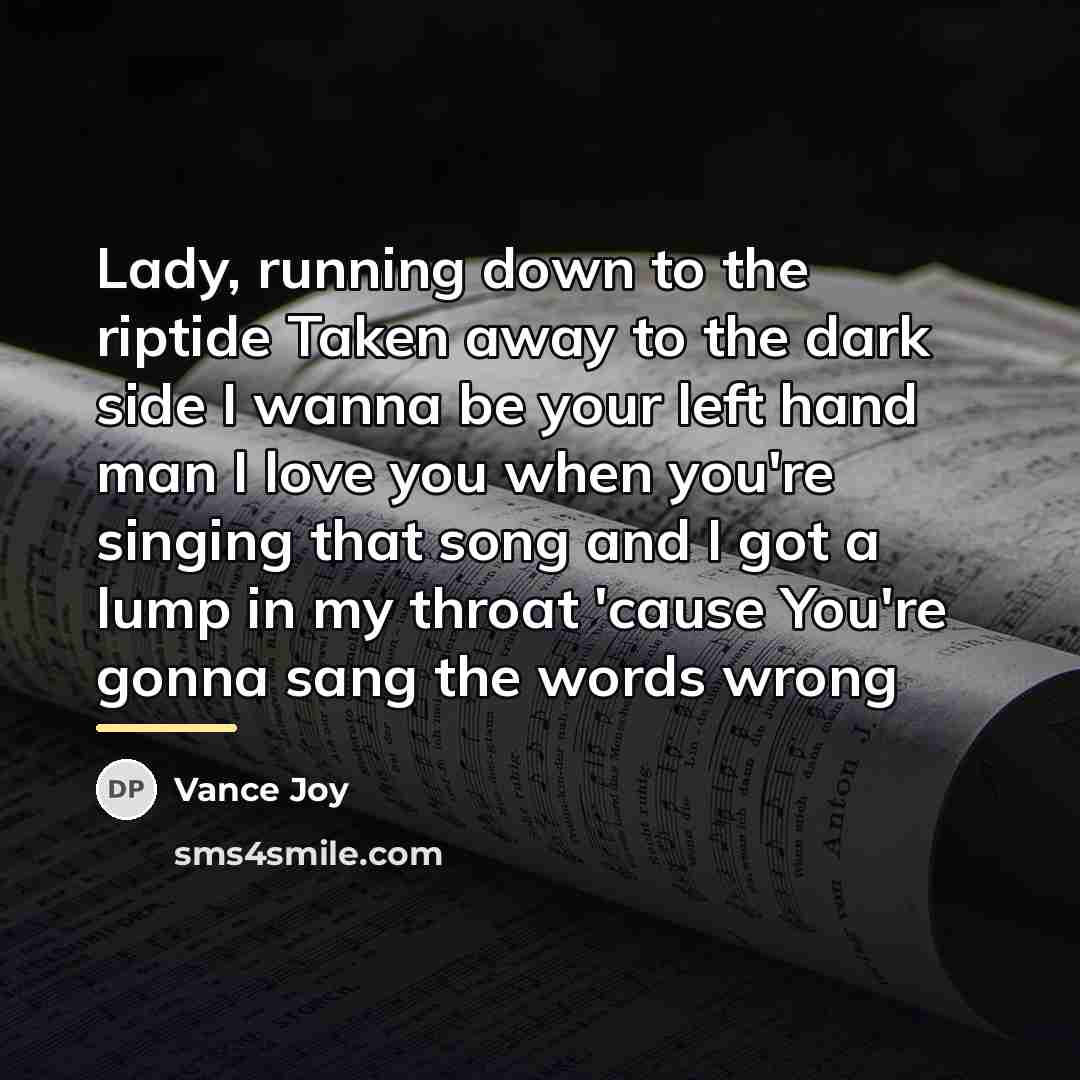 “Lady, running down to the riptide Taken away to the…” quote by Vance Joy
