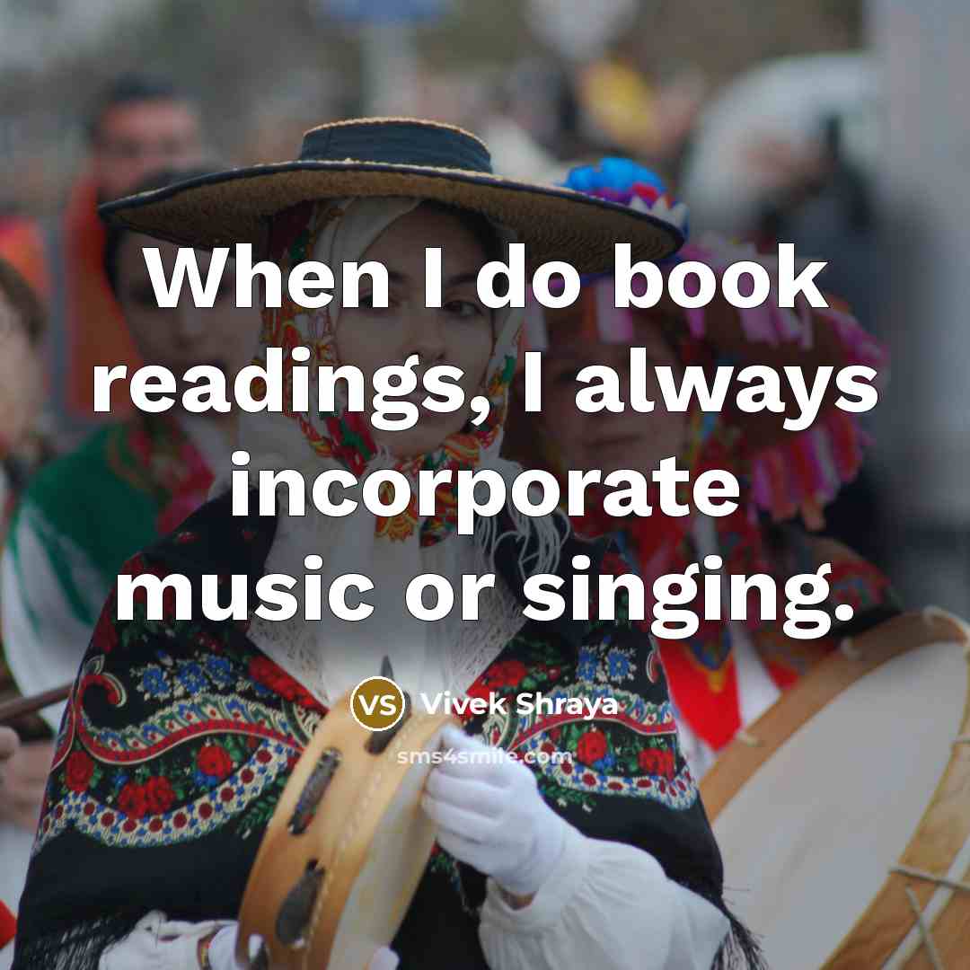 “When I do book readings, I always incorporate music or…” quote by Vivek Shraya