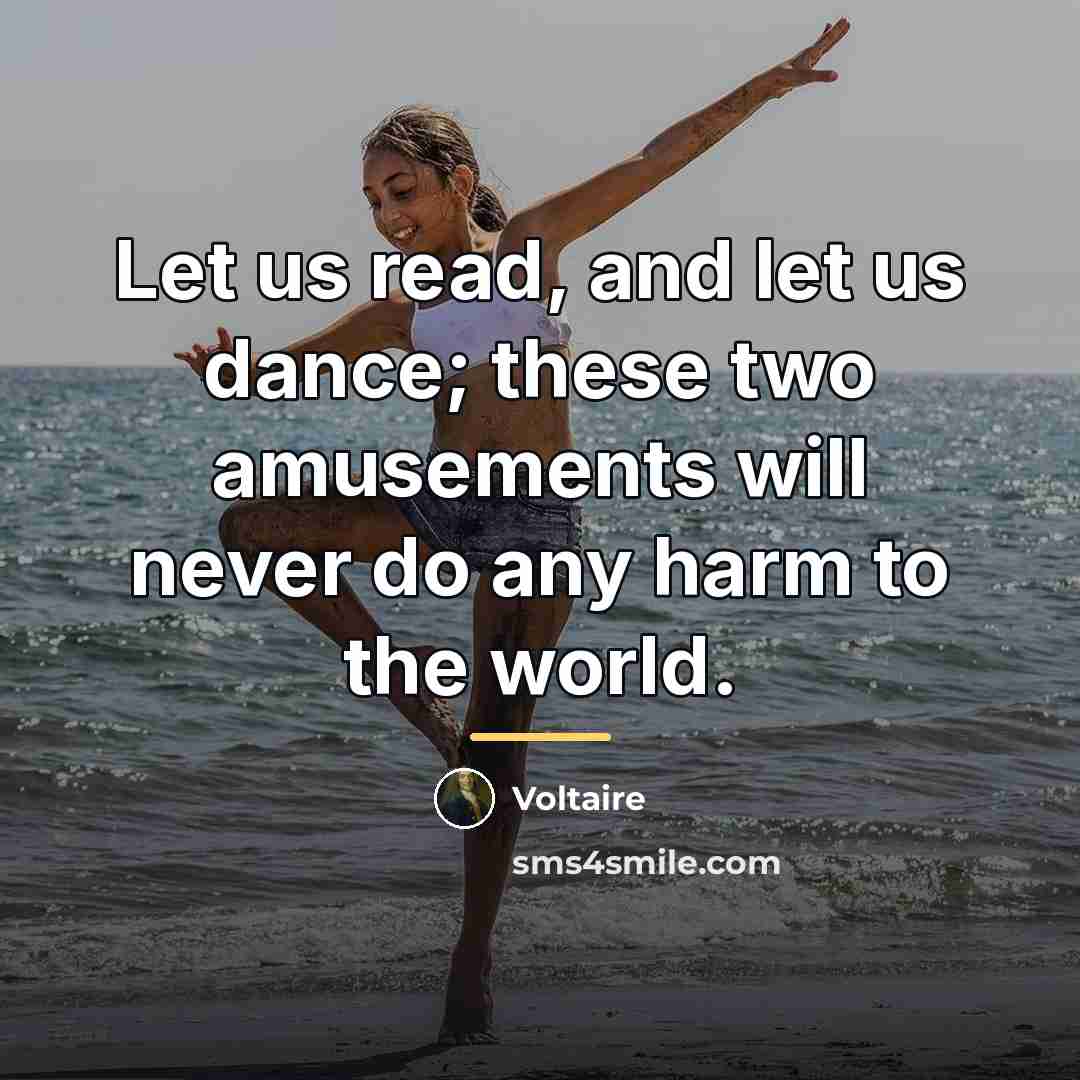 “Let us read, and let us dance; these two amusements…” quote by Voltaire